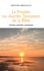 Le premier ou ancien testament de la bible - extraits essentiels commentés