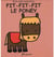Fit-Fit-Fit, le poney