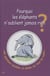 Pourquoi les éléphants n'oublient jamais rien