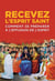 Recevez l'Esprit Saint - comment se préparer à l'effusion de l'Esprit