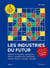 Les industries du futur - emplois, IA, big data, cyberguerre, bitcoin, compétences, blockchain, biotech, fintech, nouveaux marchés