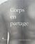 Corps en partage : Etudes réunies par Marcel Lubac