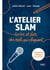 L'atelier slam : écrire et dire des mots qui claquent : 1 parcours et 40 jeux pour pratiquer