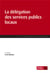 La délégation des services publics locaux (4e édition)