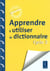 Apprendre à utiliser le dictionnaire - cycle 2
