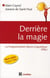 Derrière la magie - la programmation neuro-linguistisque (PNL) (2e édition)