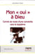Mon oui à Dieu - Carnet de route d'une convertie, vers le baptême (Témoins de l'amour)