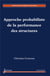 Approche probabiliste de la performance des structures