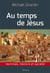 Au temps de Jésus : Hommes, histoire et société