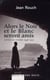 Alors le noir et le blanc seront amis - carnets de mission (1946-1951)