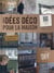 IDEES DECO POUR LA MAISON