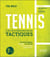 Tennis : Les fondamentaux tactiques - Comment gagner demain, les matchs que vous auriez perdus hier !