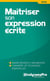 Efficacité professionnelle : maîtriser son expressions écrite (3e édition)