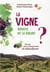 La vigne, miracle de la nature ? 70 clés pour comprendre la viticulture