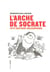 L'arche de Socrate - petit bestiaire philosophique