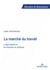 Le marche du travail - l'esprit liberal et la revanche du politique