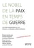 Un Nobel de la paix dans la Grande Guerre - action humanitaire et idéal pacifiste autour du CICR