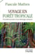 Voyage en forêt tropicale - à la découverte d'un héritage menacé
