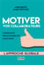 Motiver vos collaborateurs - 2e éd.