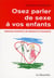 Osez parler de sexe a vos enfants