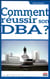 Comment reussir son DBA ?