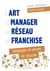 L'art de manager un réseau de franchise : Stratégies et secrets de réussite