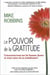 Le pouvoir de la gratitude - concentrez-vous sur les bonnes choses et voyez votre vie se transformer !