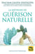 La méthode de guérison naturelle - retrouvez une parfaite santé : bien se nourir, bien respirer, bien bouger