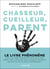 Chasseur, cueilleur, parent : l'art oublié des cultures ancestrales : comment élever de petits êtres humains heureux et équilibrés