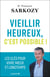 Vieillir heureux, c'est possible ! Les clés pour vivre mieux et longtemps