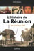 Le grand livre de l'histoire de la Réunion Tome 1 : Des origines à 1848