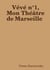 Vévé n°1, Mon Théâtre de Marseille