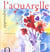 Apprendre l'aquarelle