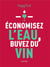 Économisez l'eau, buvez du vin