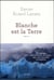 Blanche est la Terre