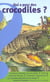 Qui a peur des crocodiles ?
