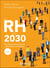 Les RH en 2030 - 30 pistes concrètes pour réinventer l'entreprise