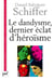 Le dandysme, dernier éclat d'héroïsme