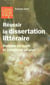Réussir la dissertation littéraire - Analyser un sujet et construire un plan