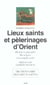 Lieux saints et Pèlerinages d'Orient
