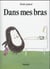 DANS MES BRAS