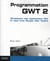 Programmation gwt 2 - développer des applications ria et ajax avec google web toolkit