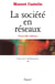 La société en réseaux - Tome 1 : L'Ere de l'information