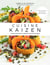 Cuisine kaizen - j'améliore mon alimentation en douceur - 120 recettes saines et gourmandes