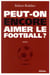 Peut-on encore aimer le football ?