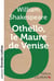 Othello, le Maure de Venise (grands caractères)