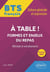 BTS tout-en-un méthodes et entraînements : Francais, culture générale et expression - A table ! formes