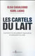 Les cartels du lait - comment ils remodèlent l'agriculture et précipitent la crise