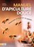 Manuel d'apiculture douce : Comprendre et respecter les abeilles