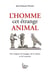 L'homme, cet étrange animal - aux origines du langage, de la culture et de la pensée